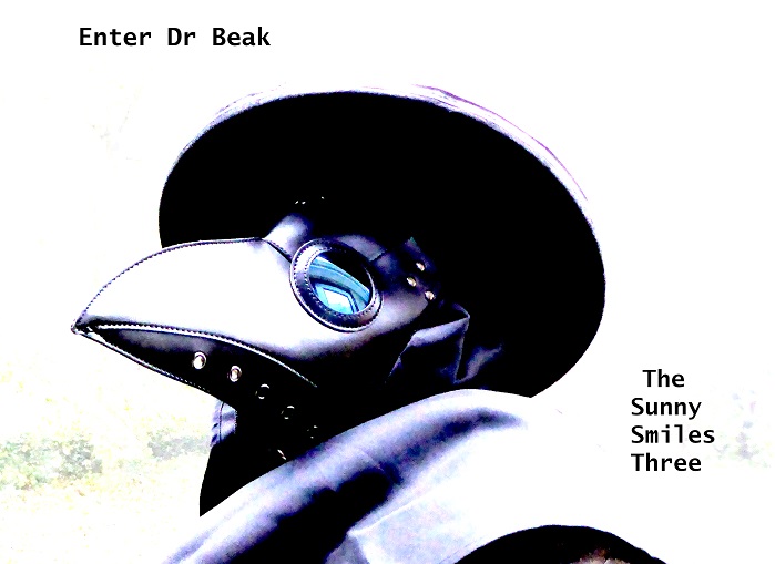 The Sunny Smiles dicen «Three Enter Dr Beak»